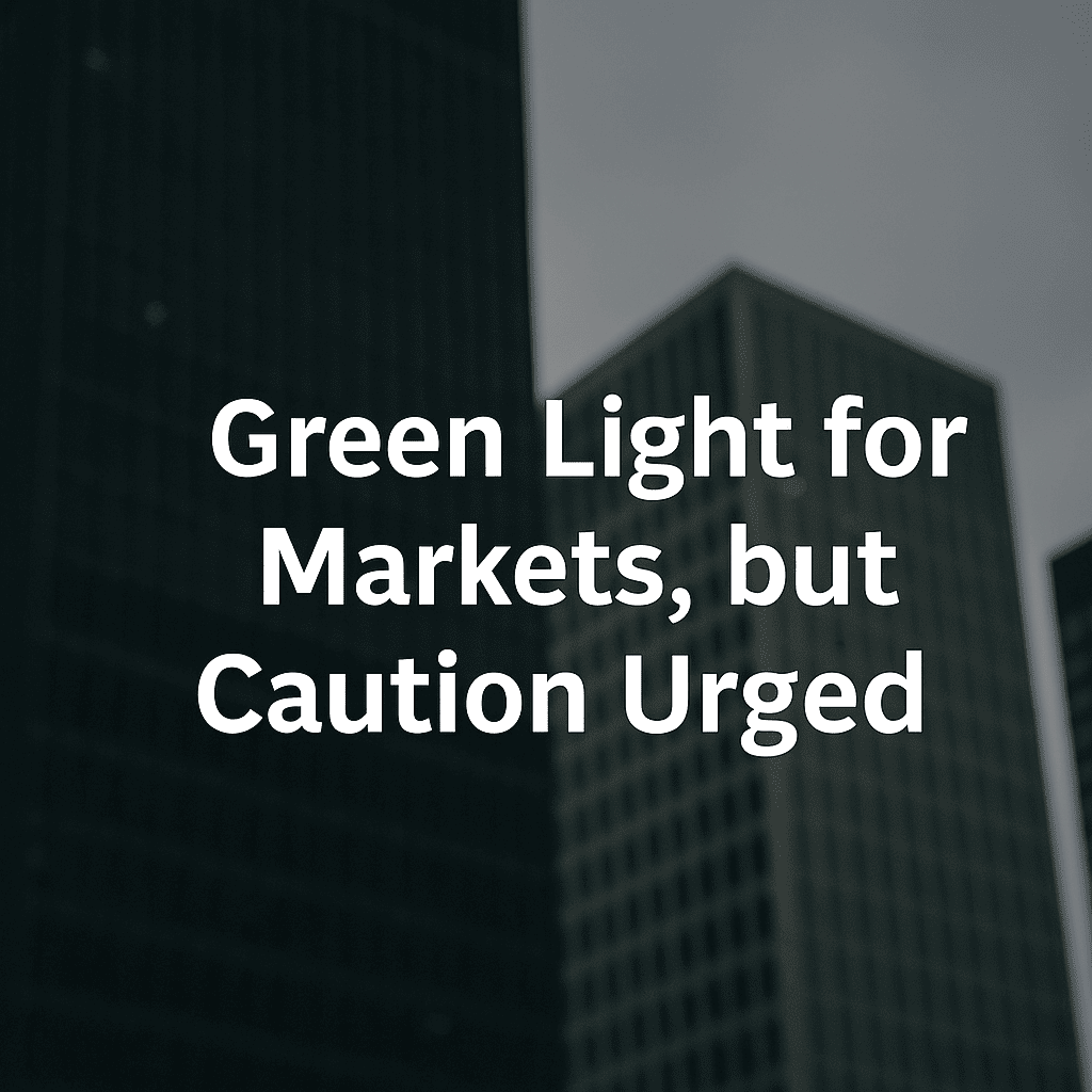 Green light for markets but caution urged